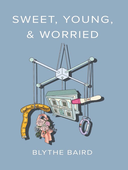 Title details for Sweet, Young, & Worried by Blythe Baird - Available